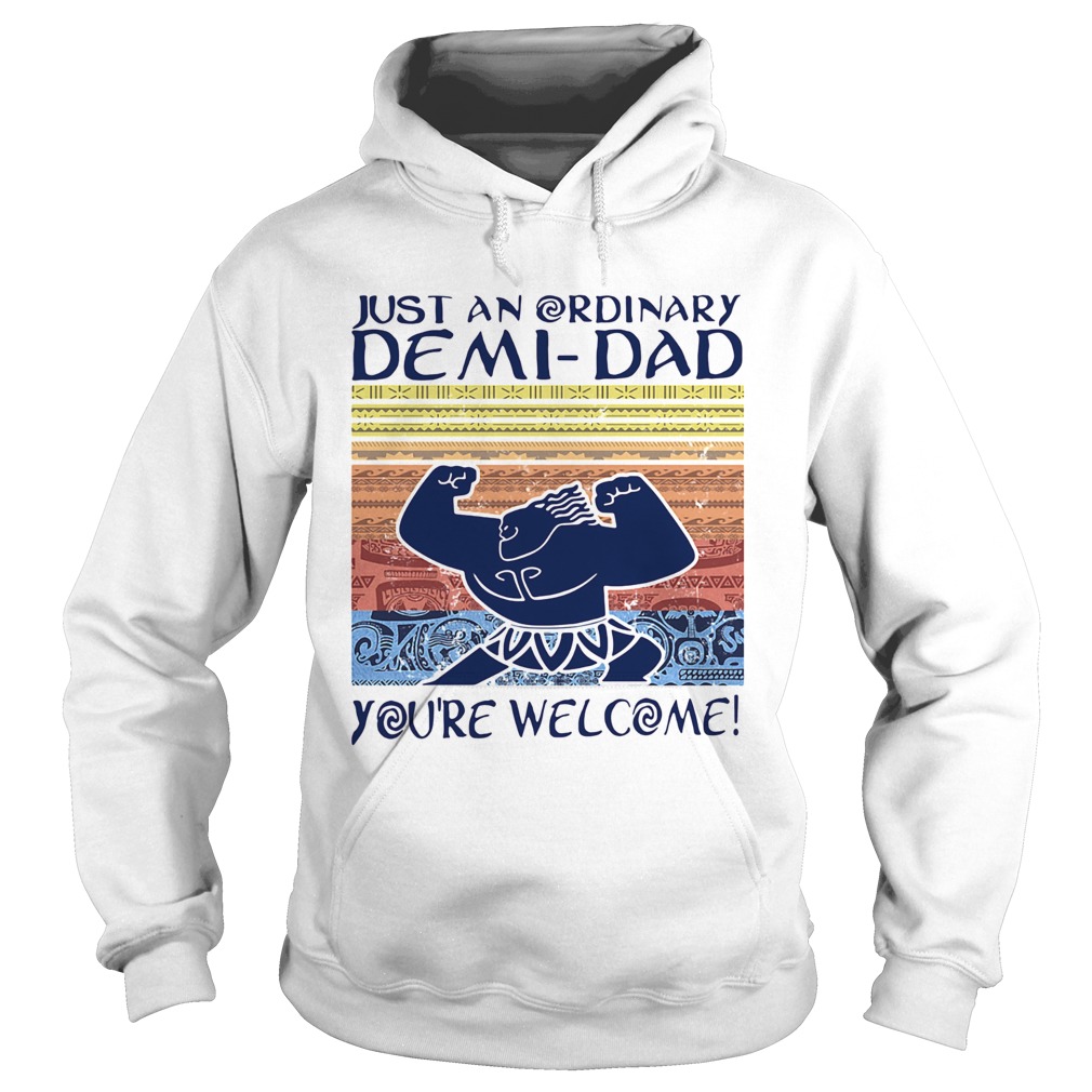 Just an ordinary demi dad youre welcome vintage Hoodie