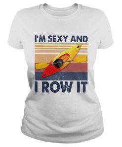 Kayaking Im Sexy And I Row It Vintage  Classic Ladies