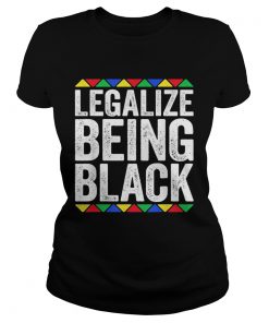 Legalize being black  Classic Ladies