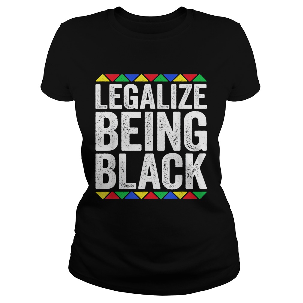 Legalize being black Classic Ladies