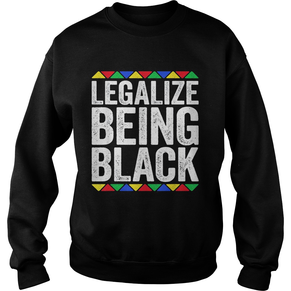 Legalize being black Sweatshirt
