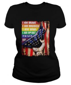 Lgbt i am brave i am bruised i am who i am meant to be this is me american flag independence day sh Classic Ladies
