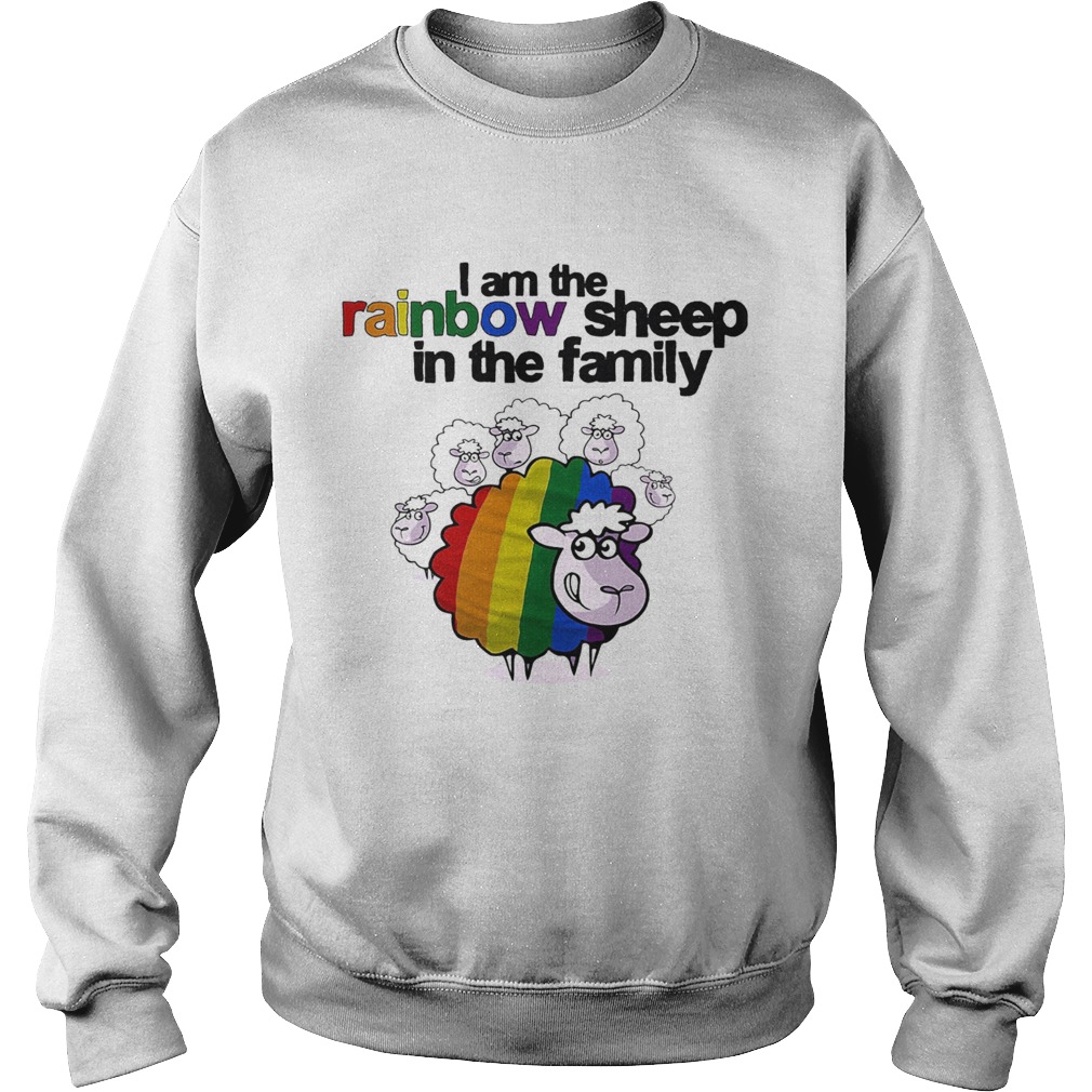 Lgbt i am the rainbow sheep in the family Sweatshirt