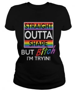Lgbt straight outta shape but bitch im tryin  Classic Ladies