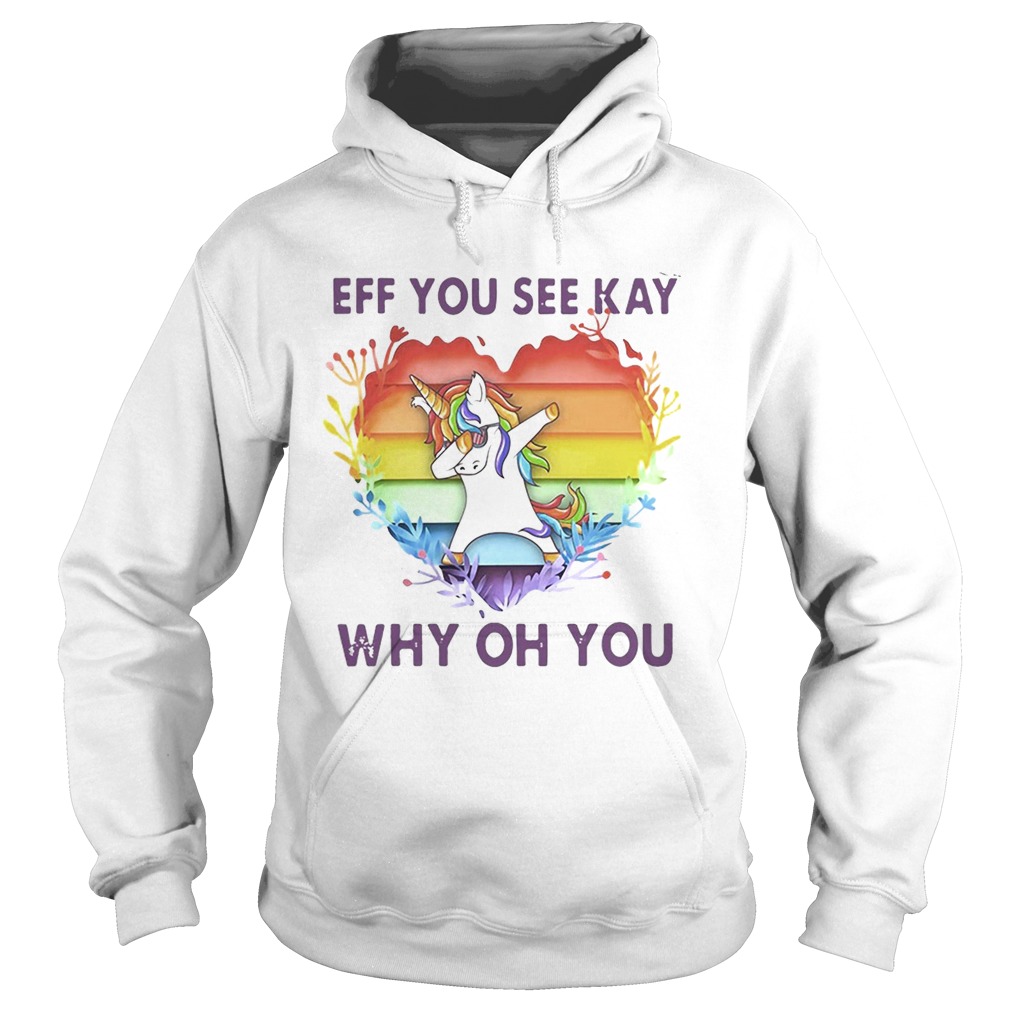Lgbt unicorn eff you see kay why oh you heart Hoodie