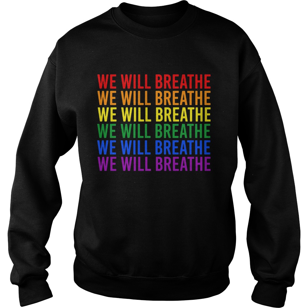 Lgbt we will breathe Sweatshirt