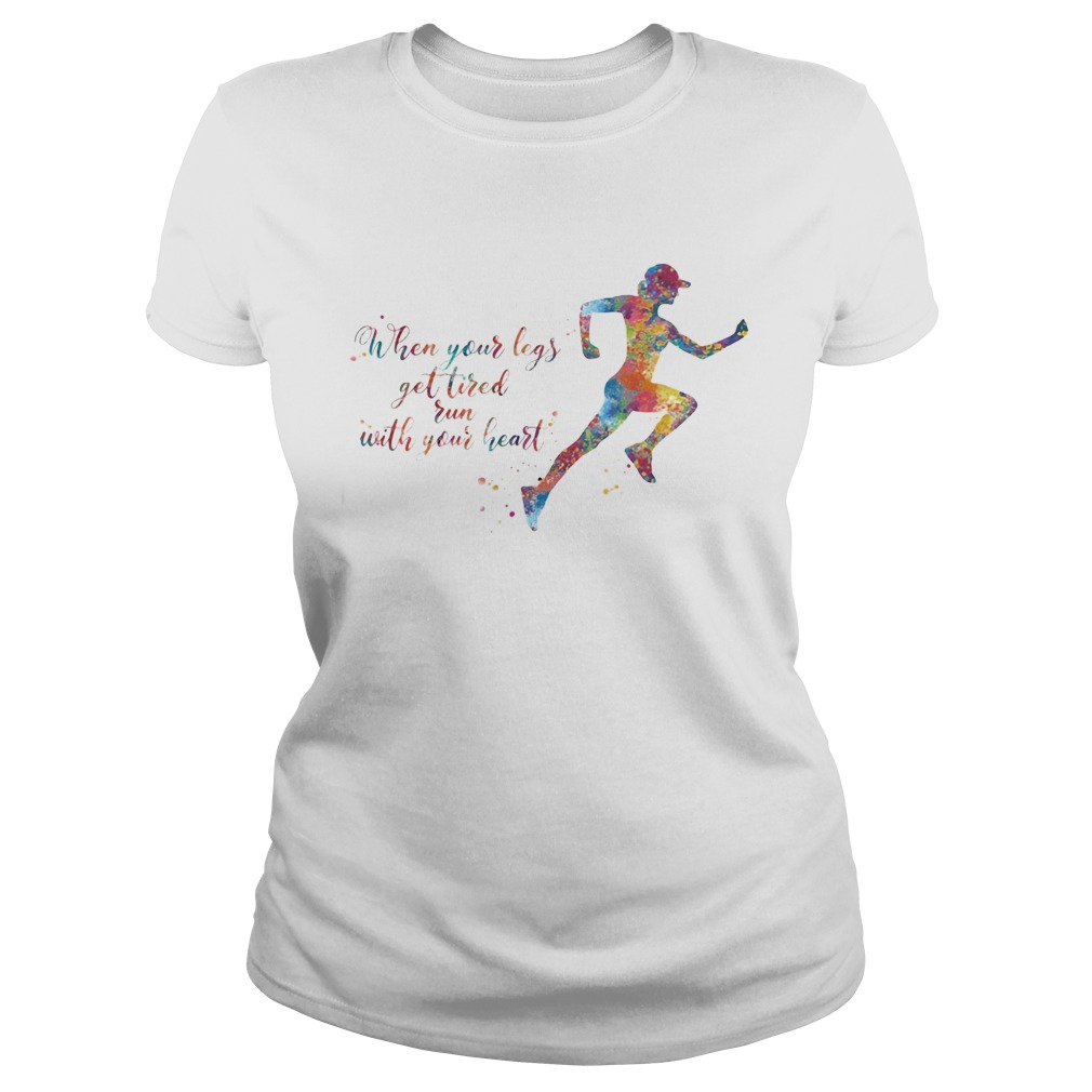 Lgbt when your legs get tired run with your heart  Classic Ladies