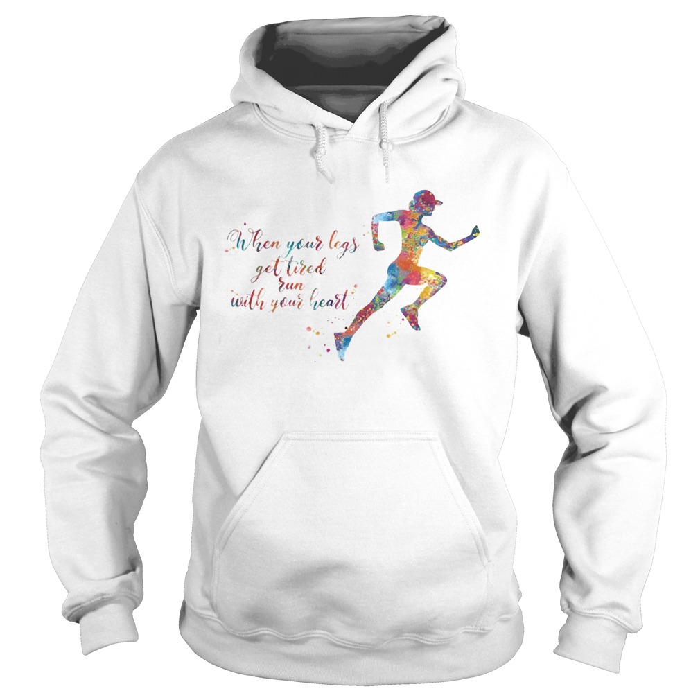 Lgbt when your legs get tired run with your heart  Hoodie