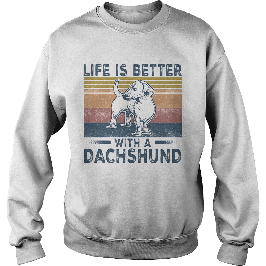 Life Is Better With A Dachshund Dog Vintage Retro Sweatshirt