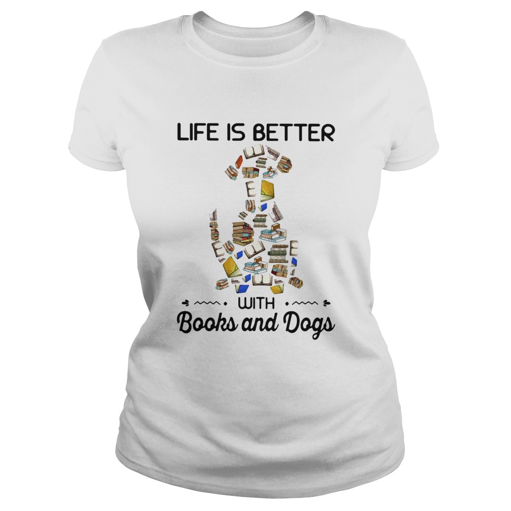 Life is better with books and dogs Classic Ladies