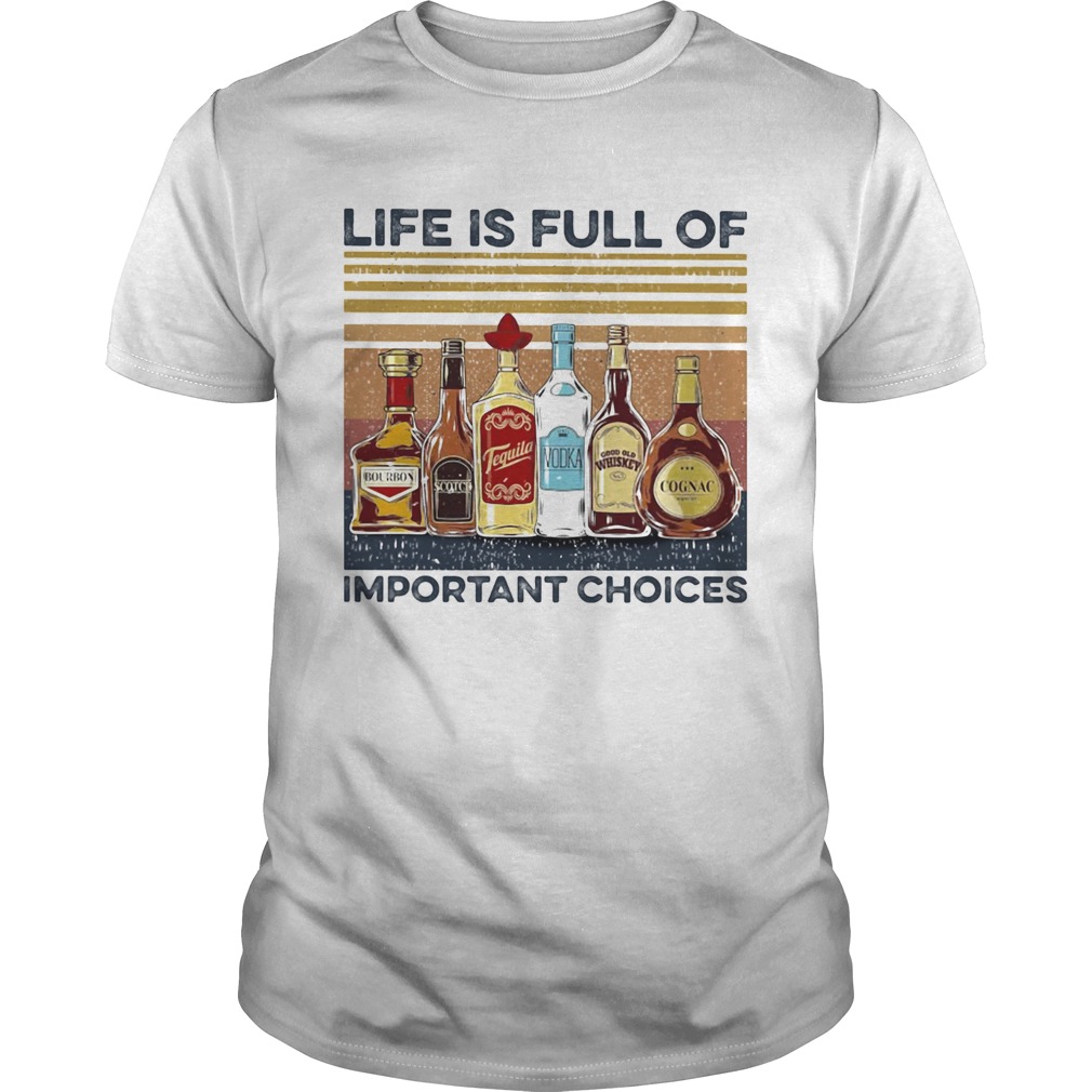 Life is full of important choices wine vintage shirt