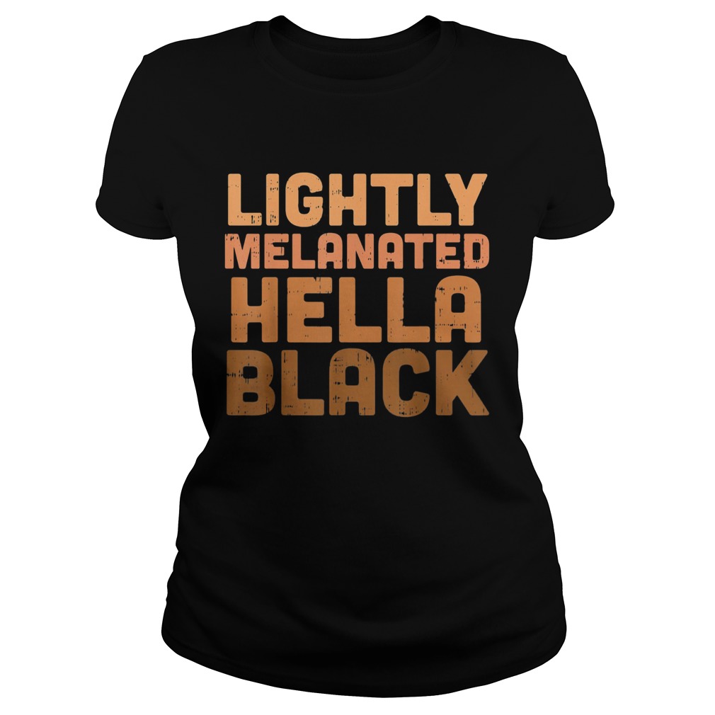 Lightly melanated hella black lives matter  Classic Ladies