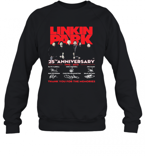 Linkin Park 25Th Anniversary 1996 2021 Thank You For The Memories Signatures T-Shirt Unisex Sweatshirt