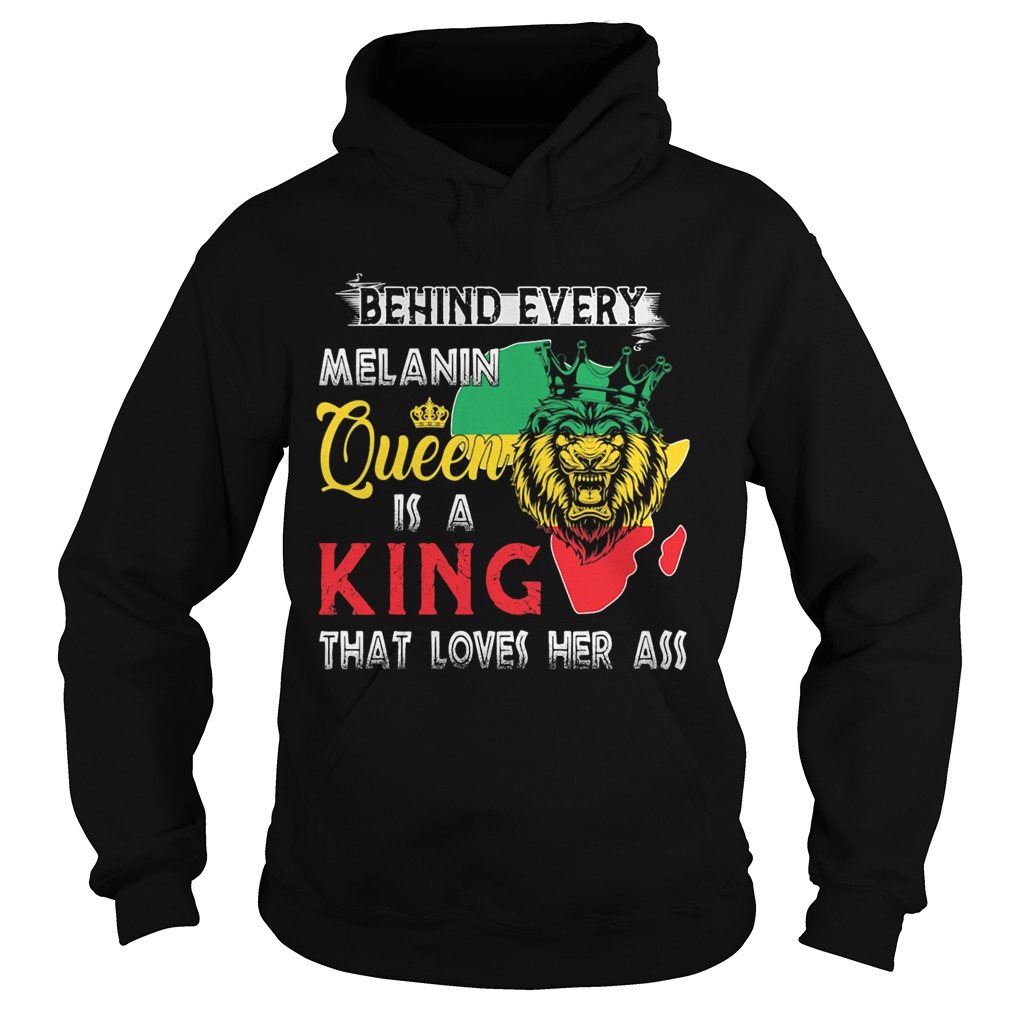 Lion behind every melanin queen is a king that loves her ass  Hoodie