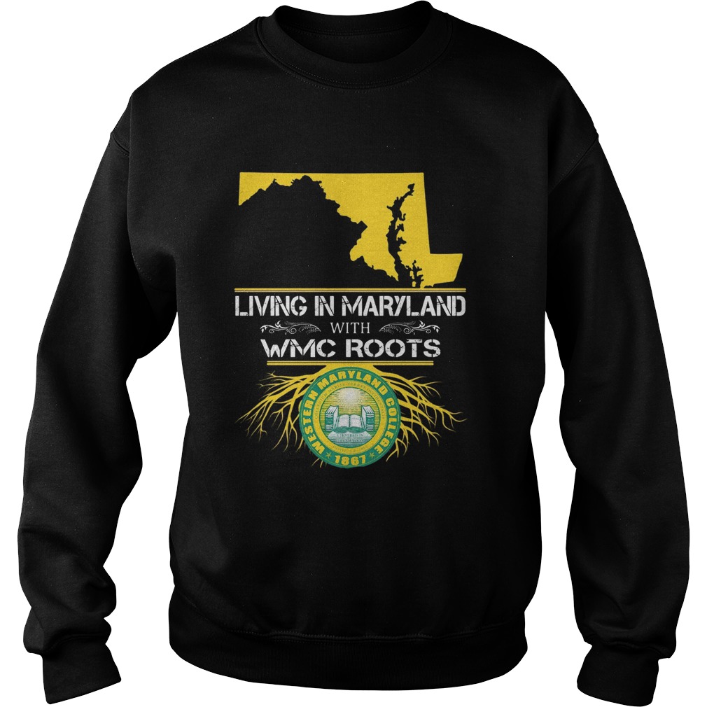 Living in maryland with WMC roots McDaniel College Sweatshirt