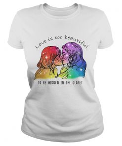 Love Is Too Beautiful To Be Hidden In The Closet LGBT  Classic Ladies