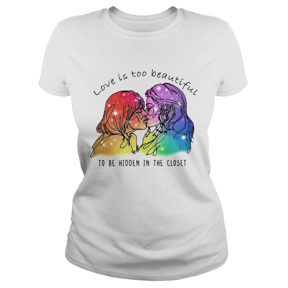 Love Is Too Beautiful To Be Hidden In The Closet LGBT Classic Ladies