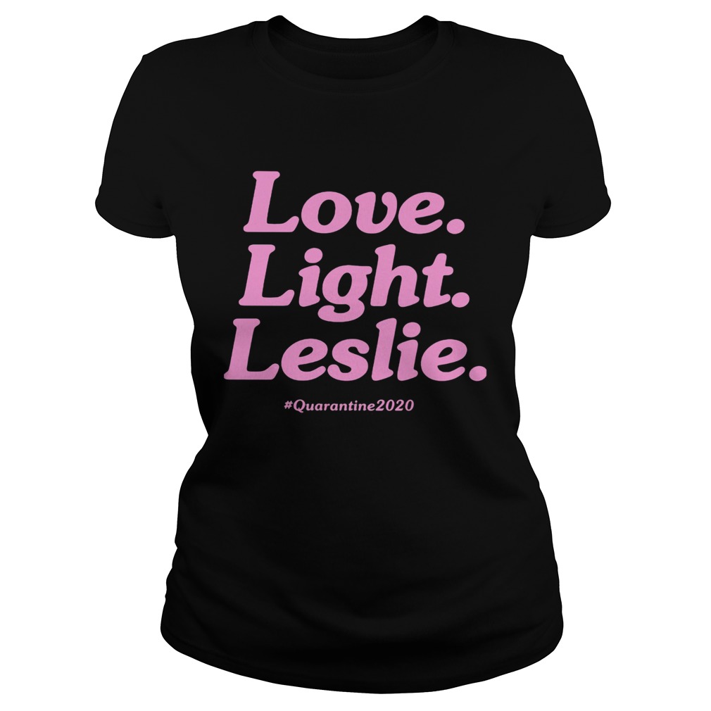 Love Light Leslie Quarantine 2020 Classic Ladies