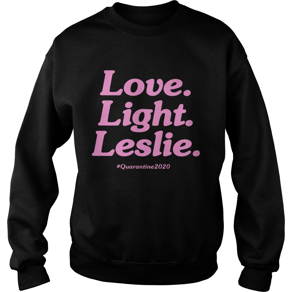 Love Light Leslie Quarantine 2020 Sweatshirt