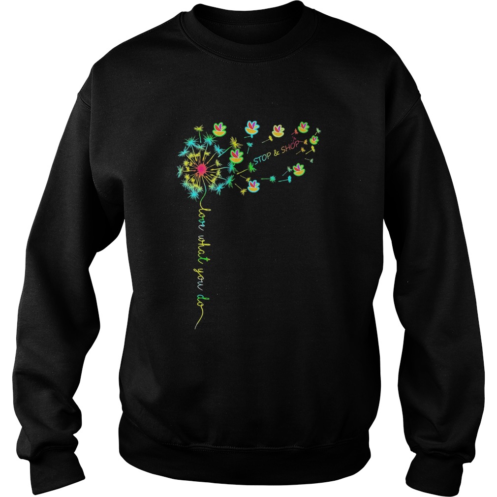 Love What You Do Stop Shop  Sweatshirt