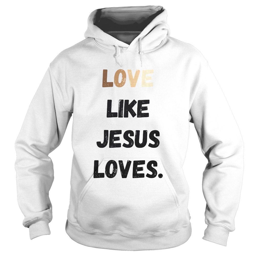 Love like jesus loves  Hoodie