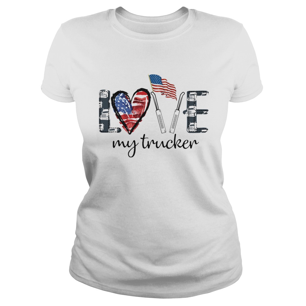 Love my trucker American flag veteran Independence Day  Classic Ladies
