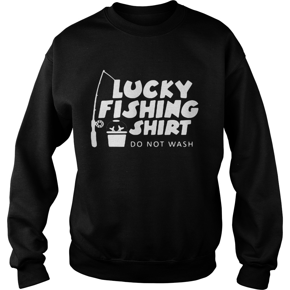 Lucky fishing  do not wash fishing rod  Sweatshirt