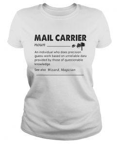Mail carrier an individual who does precision guesswork based on unreliable data provided by those Classic Ladies