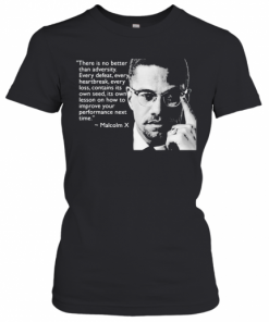 Malcolm X There Is No Better Than Adversity Every Defeat Every Heartbreak Every Loss Contains Its Own Seed Its Own Lesson T-Shirt Classic Women's T-shirt