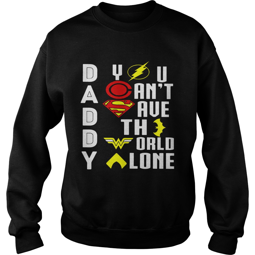 Marvel Heroes Daddy You Cant Save The World Alone Sweatshirt
