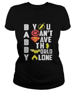 Marvel heroes daddy you cant save the world alone  Classic Ladies