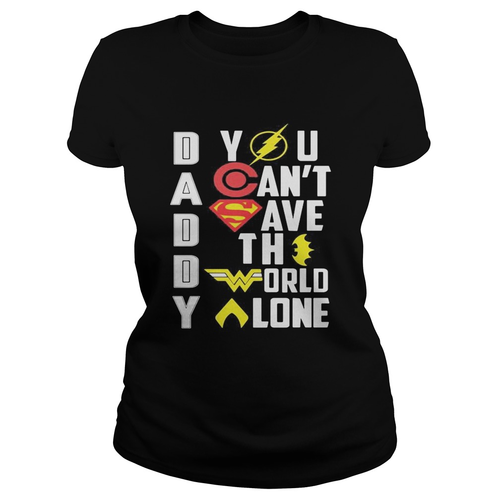 Marvel heroes daddy you cant save the world alone  Classic Ladies