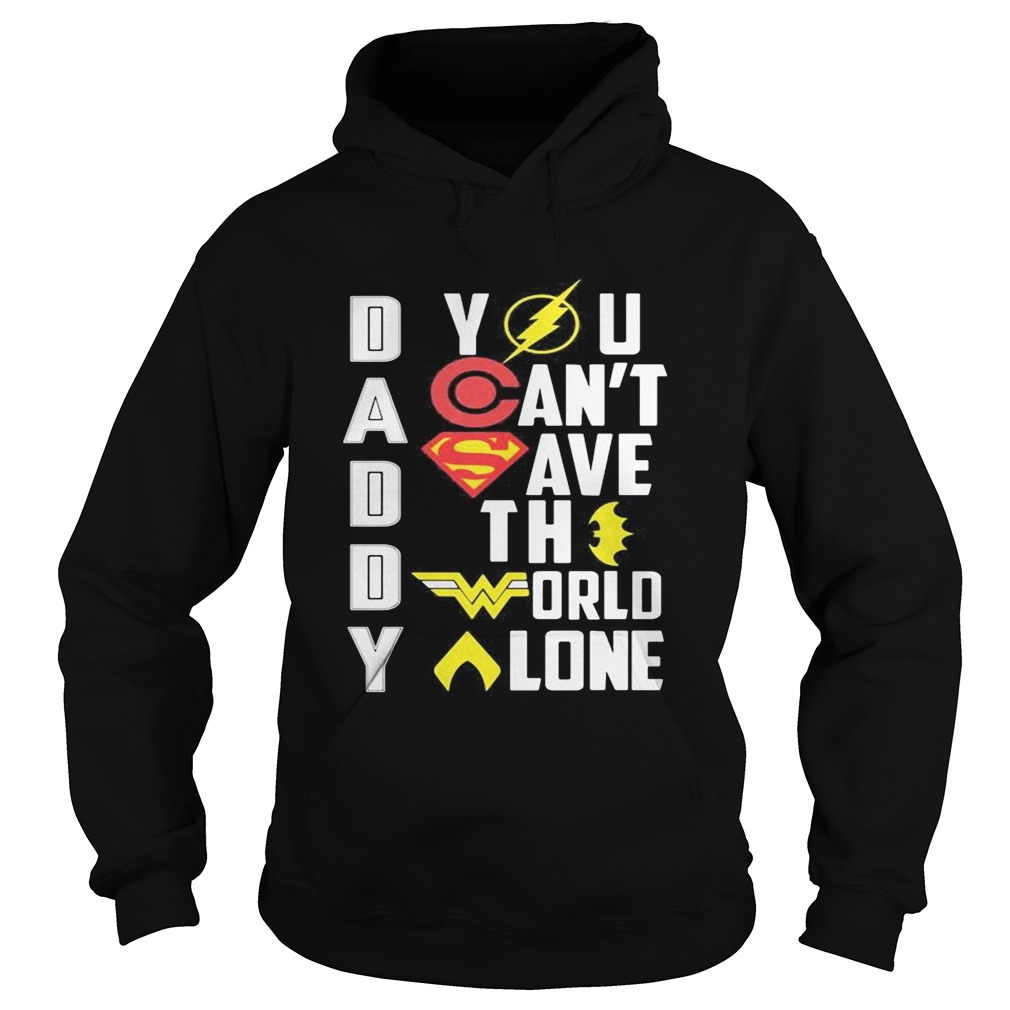 Marvel heroes daddy you cant save the world alone  Hoodie