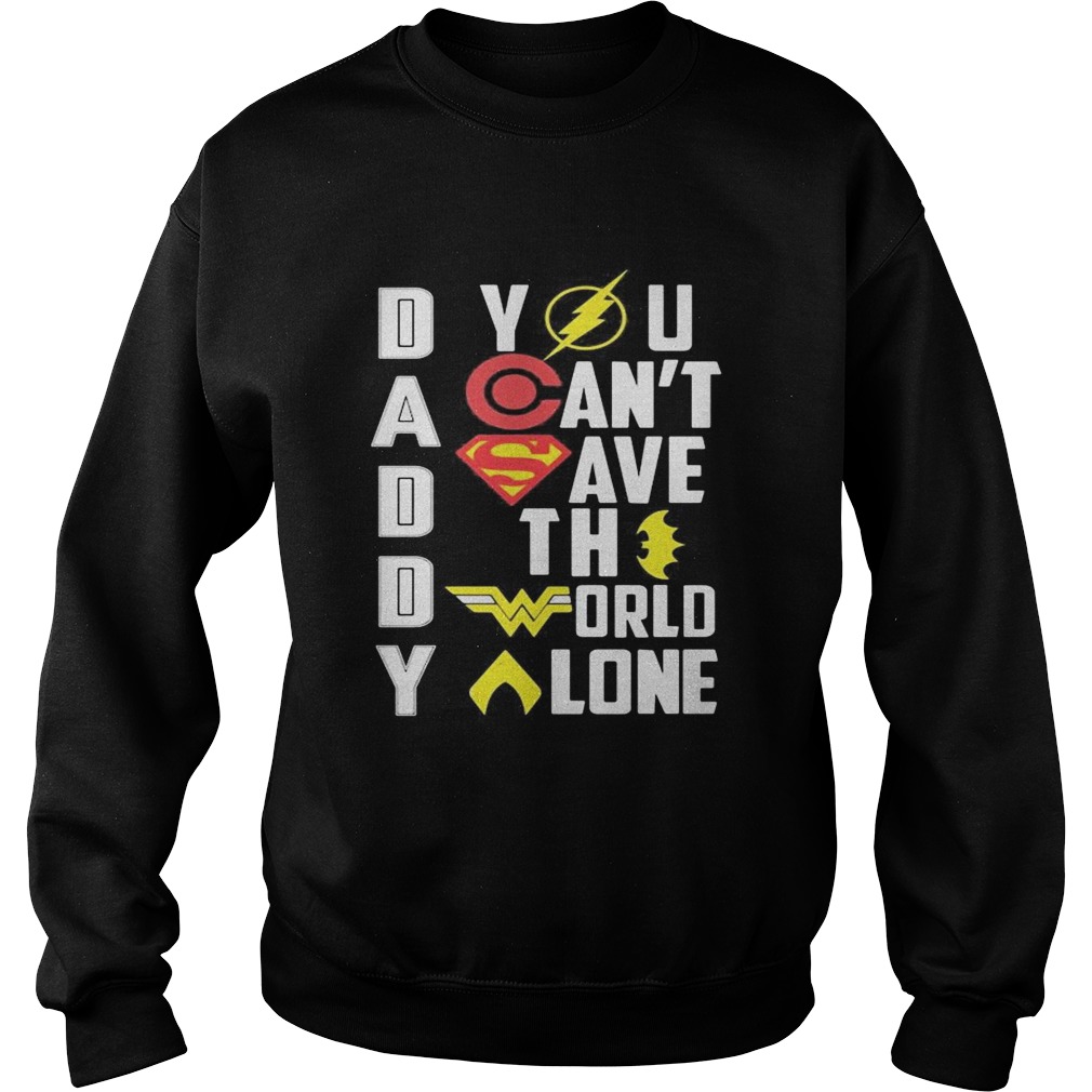 Marvel heroes daddy you cant save the world alone  Sweatshirt