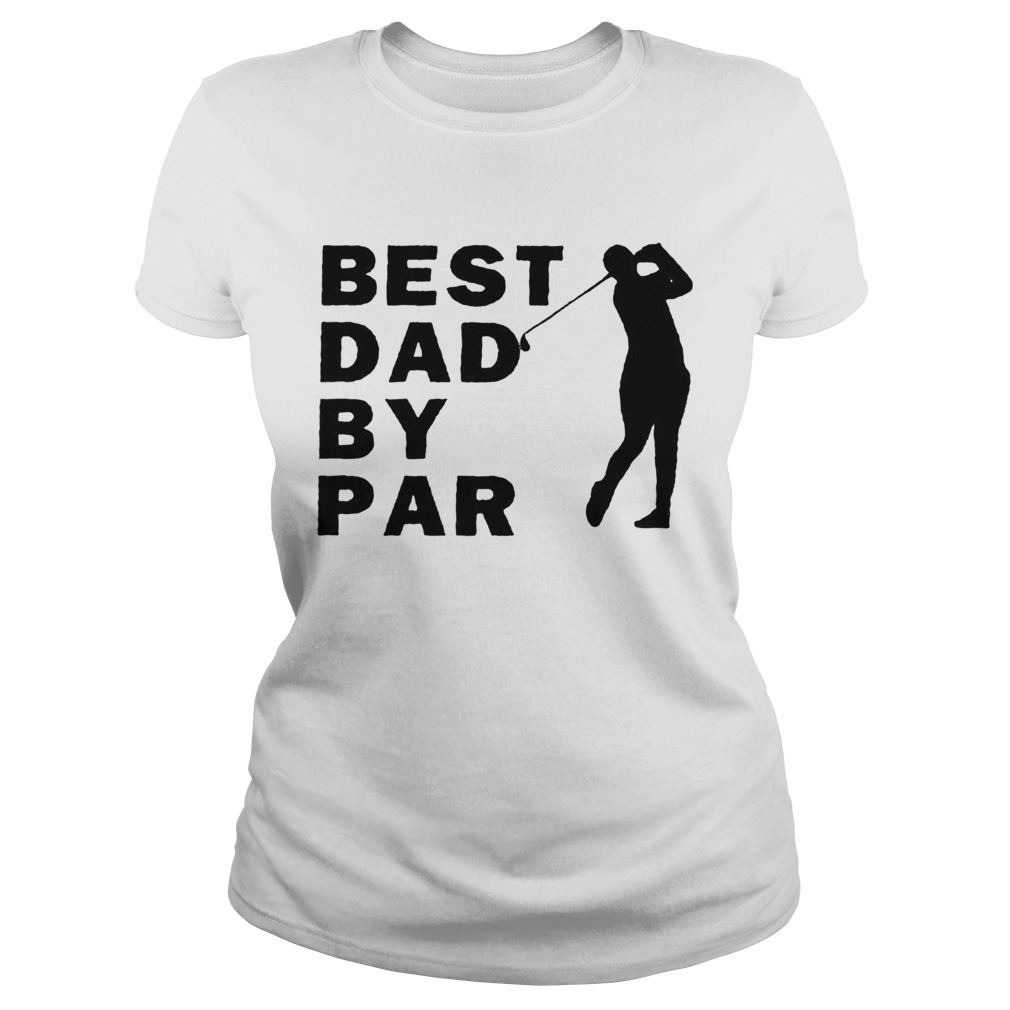 Men golf best dad by par  Classic Ladies