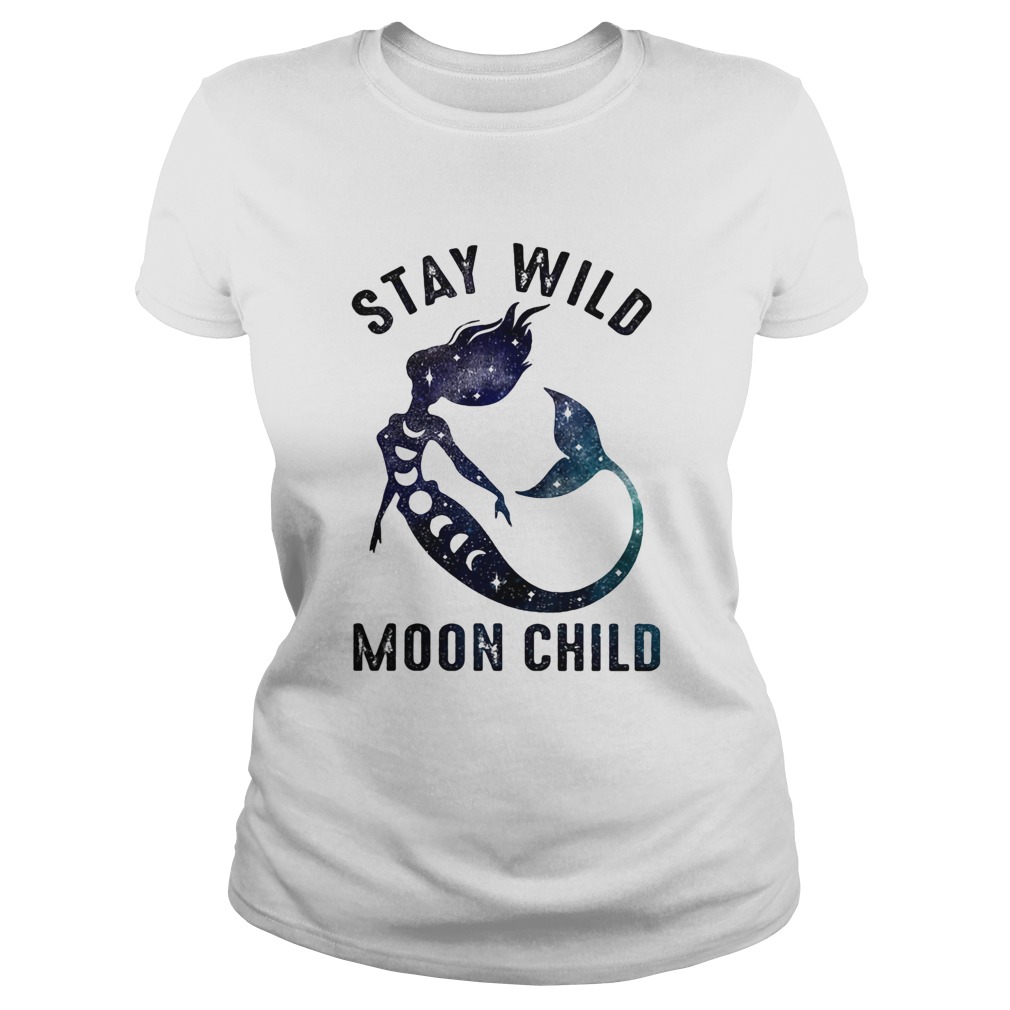 Mermaid stay wild moon child Classic Ladies
