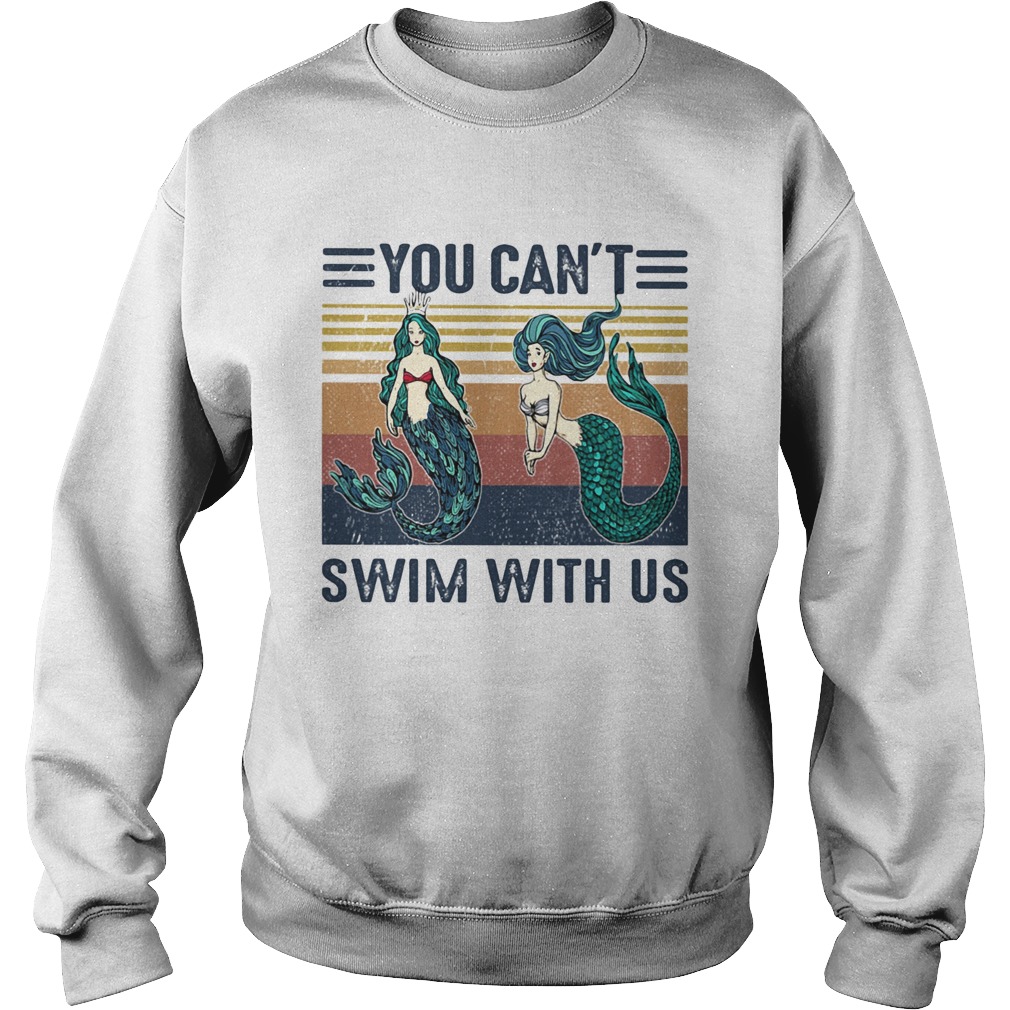 Mermaid you cant swim with us vintage retro  Sweatshirt