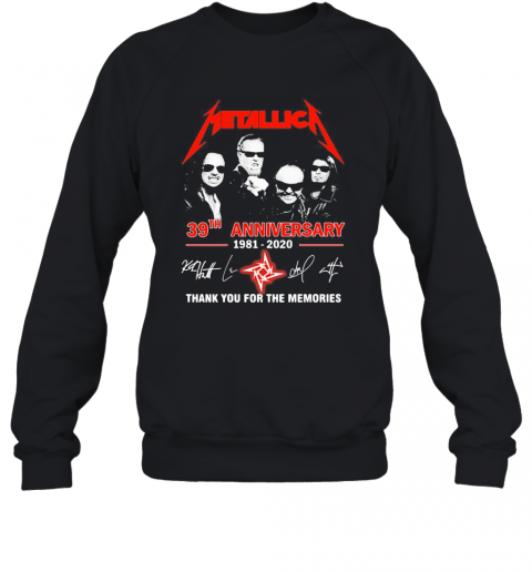 Metallica 39Th Anniversary 1981 2020 Thank You For The Memories Signature T-Shirt Unisex Sweatshirt
