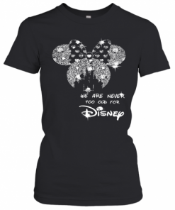 Mickey Mouse We Are Never Too Old For Disney Diamond T-Shirt Classic Women's T-shirt
