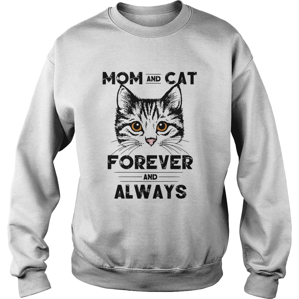 Mom And Cat Forever And Always Sweatshirt