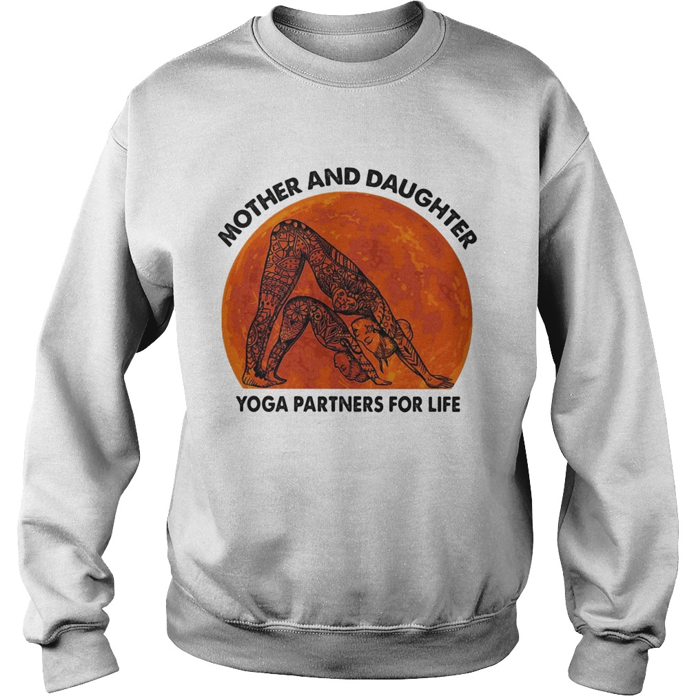 Mother and daughter yoga partners for life  Sweatshirt