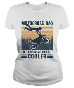 Motocross Dad Like A Regular Dad But Cooler Vintage  Classic Ladies