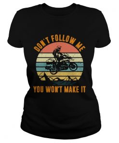 Motocross dont follow me you wont make it vintage retro  Classic Ladies