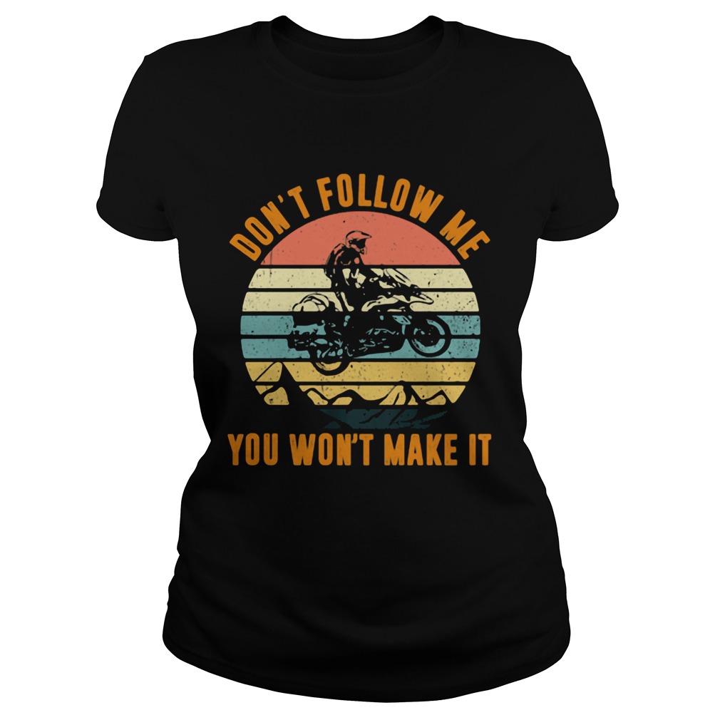 Motocross dont follow me you wont make it vintage retro Classic Ladies