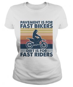 Motocross pavement is for fast bikers dirt is for fast riders vintage retro  Classic Ladies