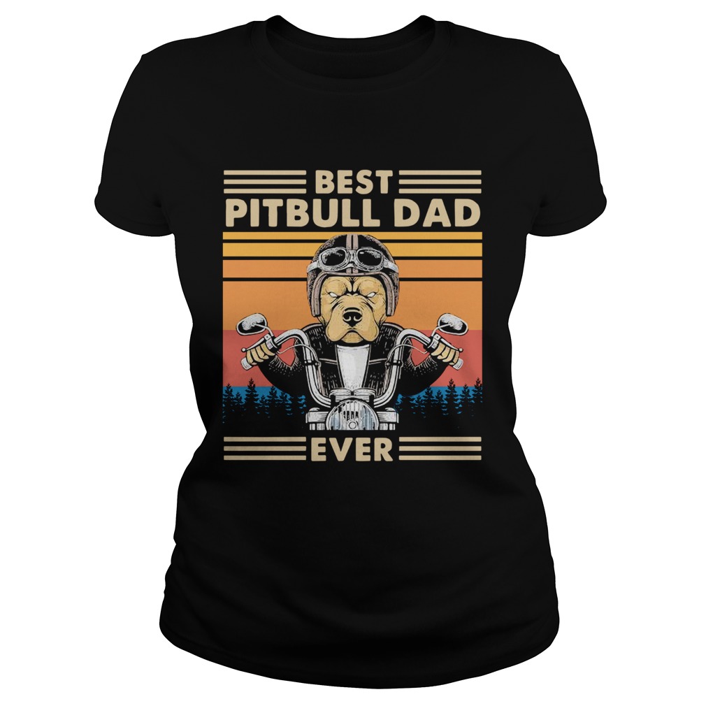 Motorcycle Best Pitbull Dad Ever Vintage Classic Ladies