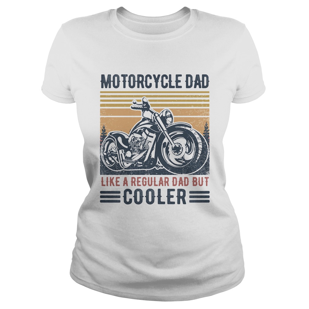 Motorcycle dad like a regular dad but cooler vintage retro  Classic Ladies