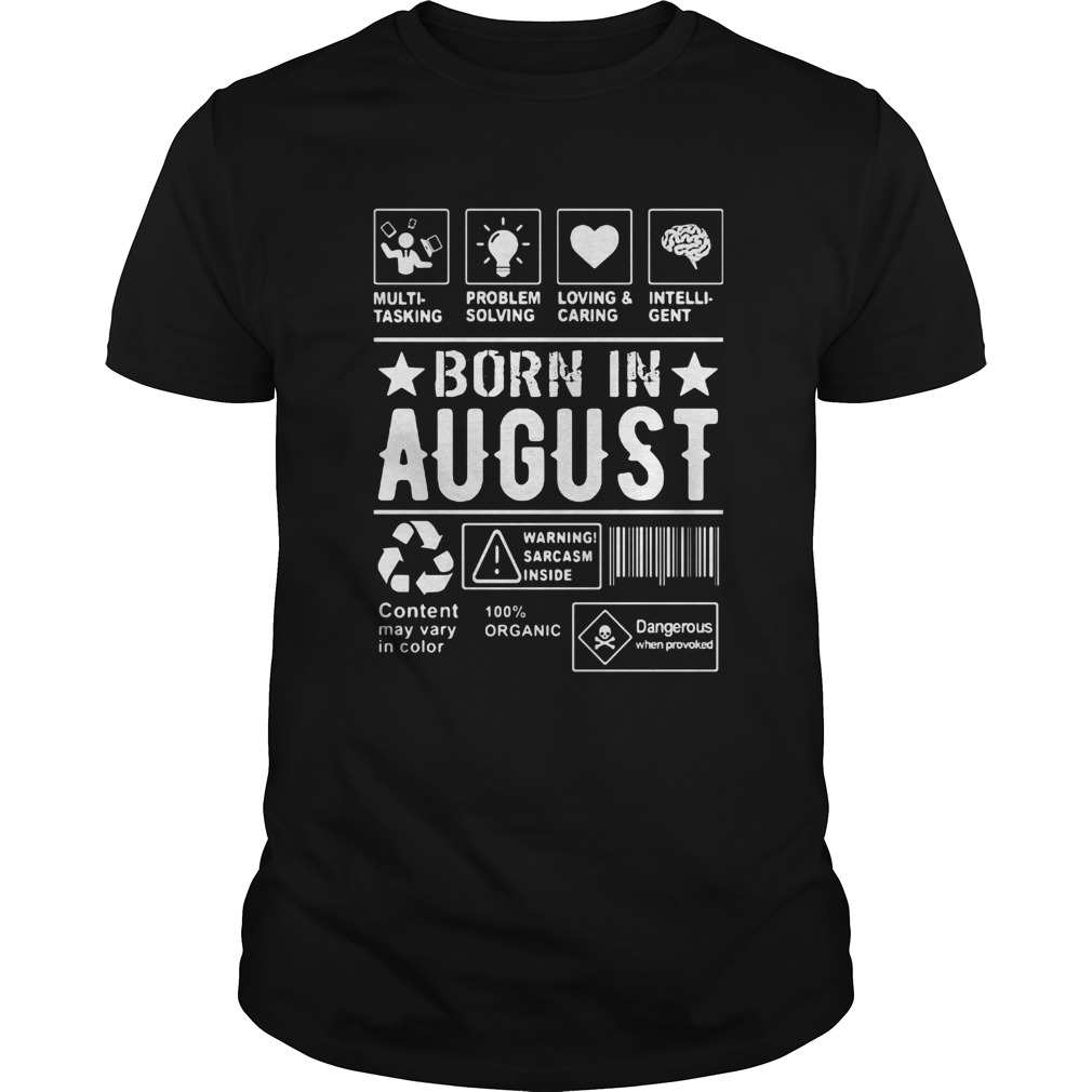 Multitasking problem solving loving and caring intelligent born in august Unisex