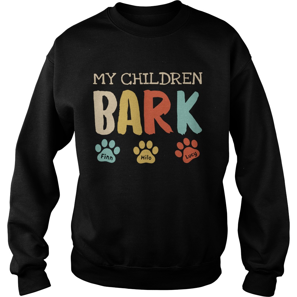 My Children Bark  Sweatshirt