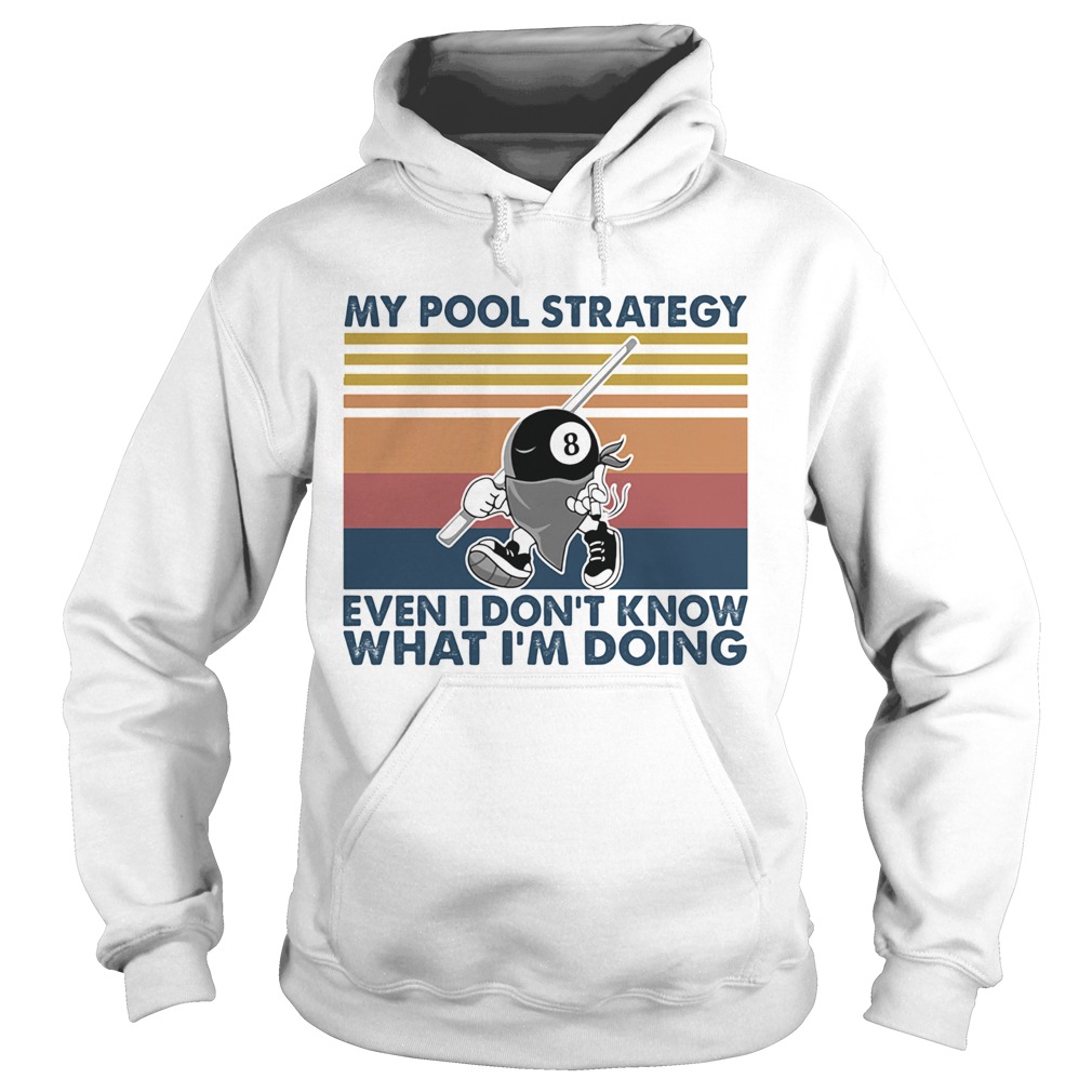 My Pool Strategy Even I Dont Know What Im Doing Billiard Vintage Hoodie